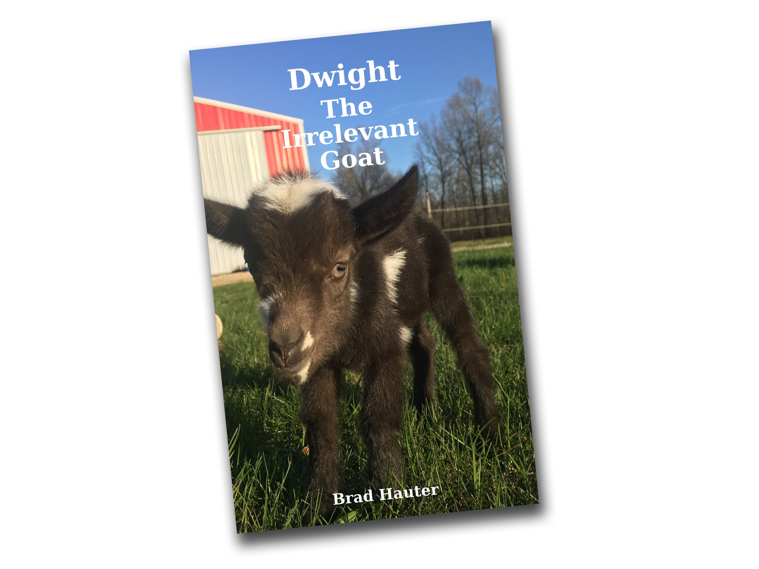 Dwight The Irrelevant Goat - Written By Brad Hauter of Coop Dreams ...